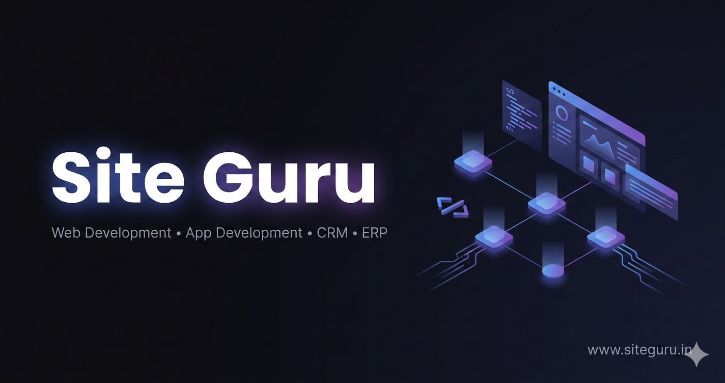 Site Guru — Web Development, App Development, CRM & ERP Solutions